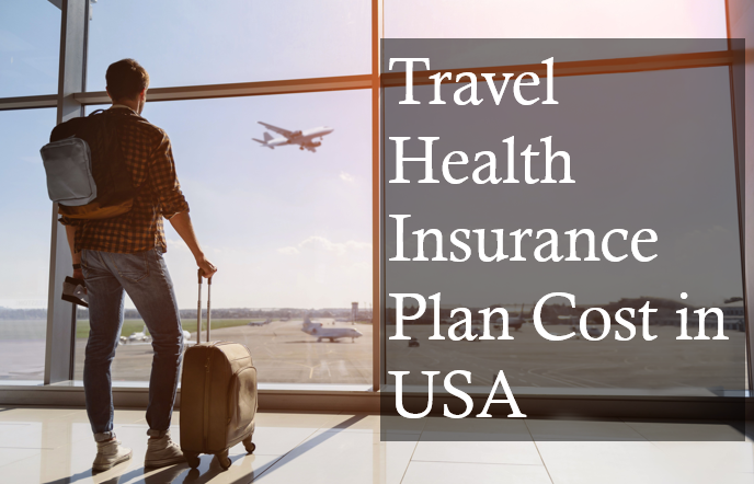 Travel Health Insurance Plan Cost in USA